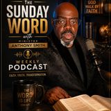 Episode 63 - The Sunday Word w/Minister Anthony Smith