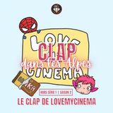 S2 HORS SÉRIE 1: Le Clap de LOVEMYCINEMA 🎬