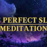THE PERFECT SLEEP - Guided Meditation for Sleep -  Sleep Meditation