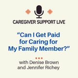 Caregiver Support Live: Can I Get Paid for Caring for a Family Member?