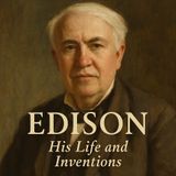 Edison: The Genius of Light and Invention Part 3
