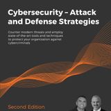 Cybersecurity – Attack and Defense Strategies: Counter modern threats and employ state-of-the-art tools and techniques