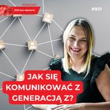 #921 Jak komunikować się z Pokoleniem Z?