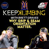 Keep Klimbing w/ Brett Graves | Why Grip & Seam Orientation Matter. | YBMcast
