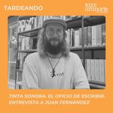 Tinta Sonora :: El oficio de escribir. Entrevista a Juan Fernández 