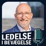 E13: Når kritisk sygdom sætter livet og ledelse i perspektiv – med Ulrik Johannessen