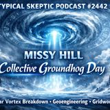 Groundhog Day Conspiracy Chat, Polar Vortex, Geoengineering, UFOs - Missy Hill - TSP # 2442