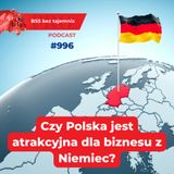 #996 Czy Polska jest atrakcyjna dla biznesu z Niemiec?