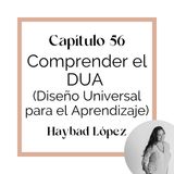 56 Haybad López: Comprender el DUA (Diseño Universal del Aprendizaje) (T4)