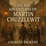 Life and Adventures of Martin Chuzzlewit by Charles Dickens Part 1