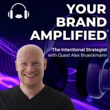 S E47: Alex Brueckmann: The Intentional Strategist