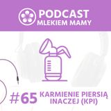 Podcast Mlekiem Mamy #65 - Kiedy mama karmi piersią (inaczej)...