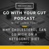 Why Cholesterol Can Go High On A Ketogenic Diet