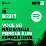 #26- Você só não evolui porque é um especialista. (Pedro Kiatecua)