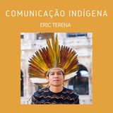 T3 EP5 Comunicação Indígena com Eric Terena