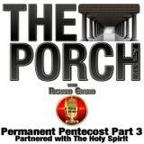 The Porch - Permanent Pentecost Part 3 - Partnered with The Holy Spirit