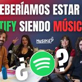 ¿DEBERÍAMOS ESTAR EN SPOTIFY SIENDO MÚSICXS? | MusiKÉ? (5.ª PARTE)
