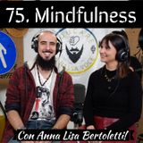 75 Mindfulness con Anna Lisa Bertoletti