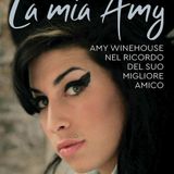 Amy Winehouse: a 10 anni dalla scomparsa avvenuta il 23 luglio del 2011, è uscito LA MIA AMY, il libro dove il suo più caro amico la ricorda