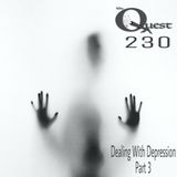 The Quest 230. Dealing With Depression Pt. 3