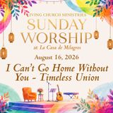 13. Sunday Worship from the Garden of La Casa – "I Can't Go Home Without You, Timeless Union"