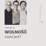 #39 Czym jest wolność?