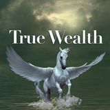 Episode 77: True Wealth Finale: Justice & Mercy (October 19, 2020)