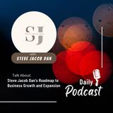 Steve Jacob Dan's Roadmap to Business Growth and Expansion