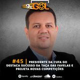 #45 | Presidente da CUFA GO destaca sucesso da Taça das Favelas e projeta novas competições