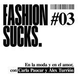 #03 – En la moda y en el amor, con Carla Paucar y Álex Turrión