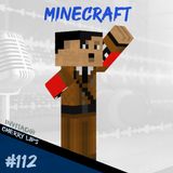 Episodio 112 - Minecraft