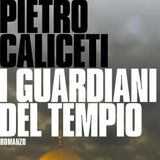 Pietro Caliceti "I guardiani del tempio"