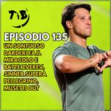 Episodio 135 - Un sontuoso Darderi fa il miracolo e batte Zverev, Sinner supera Pellegrino, Musetti out