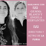 Nadie hablará de nosotras by María Abad | 4x04 GEMMA BLASCO Y ÁNGELA CERVANTES por LA FURIA