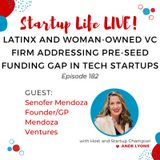EP 182 LatinX and Woman Owned VC Firm Addressing Pre-Seed Funding Gap in Tech Startups