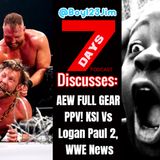 7Days Podcast | AEW Full Gear PPV, KSI Vs Logan Paul 2, WWE News & More!