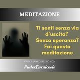 Meditazione se senti di non avere via d'uscita