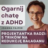 5 trików na opanowanie bałaganu z punktu widzenia projektantki wnętrz z ADHD