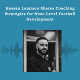 Hassan Lammou Shares Coaching Strategies for Next-Level Football Development