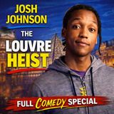 Josh Johnson - The Louvre Heist Full Special (Stand-up Comedy)