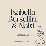#13 - Isabella Bersellini & Naki