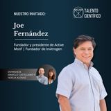 Emprender en ciencia, talento y liderazgo en biotech - Joe Fernández, CEO de Active Motif
