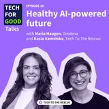 Ep. 10 Healthy AI-powered future - with Maria Haugen, Omdena