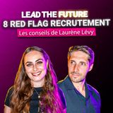 EP16 HORS SÉRIE | 8 Red flag recrutement.