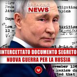 Intercettato Documento Segreto: Nuova Guerra Per La Russia!