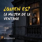 Los vecinos veían a una mujer… pero el cuarto estaba vacío | Miedoteca | 3078 06