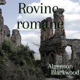 Rovine Romane -  Algernon Blackwood