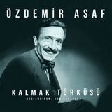 Özdemir Asaf- Kalmak Türküsü