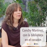 Conchy Martínez, con la biblioteca en el corazón