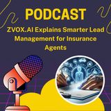 ZVOX.AI Explains Smarter Lead Management for Insurance Agents